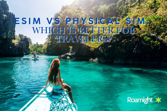 eSIM vs Physical SIM: Which is Better for Travelers?