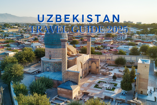 Uzbekistan 2025 Travel Guide