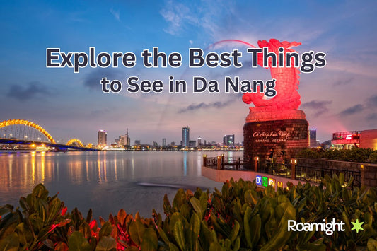 Explore the Best Things to See in Da Nang